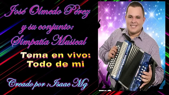 JOSE OLMEDO PEREZ  TODO DE MI EN VIVO #SIMPATIA MU...