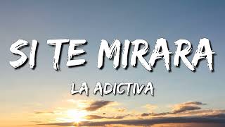 La Adictiva – Si Te Mirara (Letra\Lyrics)