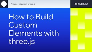 How to Build Custom Elements in Wix with three.js