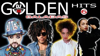 GOLDEN HITS 6 DJ PRODUCTIONS "BALADAS" - SADE, NENE CHERRY, THE CURE, OMD, LENNY KRAVITZ, BILLY IDOL