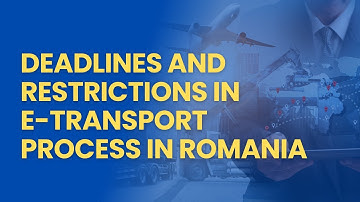 Status of E-Transport Process in Romania - Deadlines and Restrictions #romania #etransport