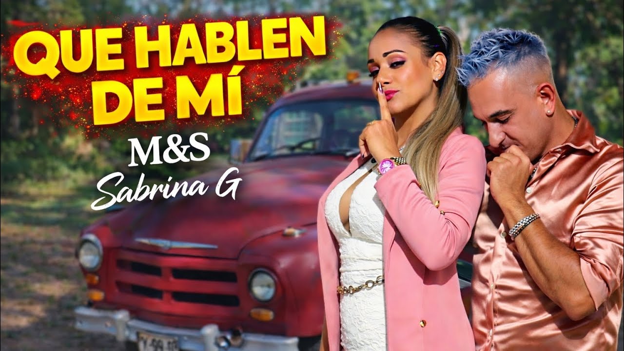QUE HABLEN DE MÍ – Sabrina G | Dúo M&S Show (Videoclip Oficial • Tema Inédito)