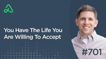 You Have The Life You Are Willing To Accept [Episode 701] - The Daily Call - Trading Psychology