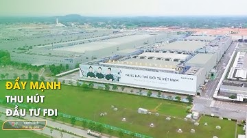Đẩy mạnh thu hút đầu tư FDI – Công nghiệp | Thái Nguyên TV