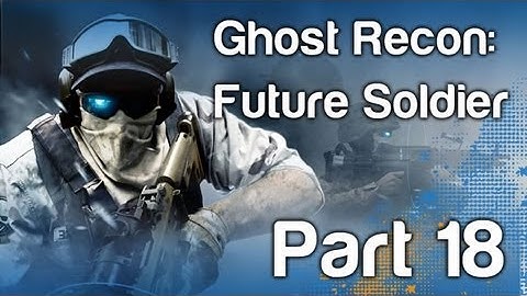 Ghost Recon: Future Soldier - Gameplay Playthrough Part 18 | WikiGameGuides
