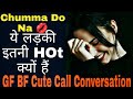 Chumma De Do || Gf Bf Cute Call Conversation