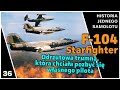 F-104 Starfighter - Odrzutowa trumna która chciała pozbyć się własnego pilota