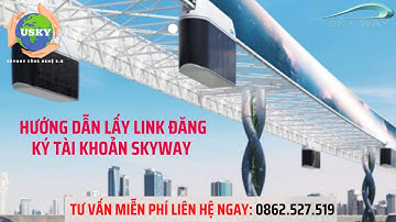 🚀🚀🚀 HƯỚNG DẪN LẤY LINK ĐĂNG KÝ TÀI KHOẢN SKYWAY USKY