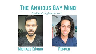 The Anxious Gay Mind (the unique stress and pressure that comes with being gay) Wealth