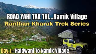 Road Yahi Tak Thi… | Ranthan Kharak Trek Day 1 | Haldwani to Namik Village