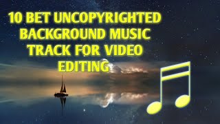 10 Uncopyrighted music track for video editing🔥🔥🔥