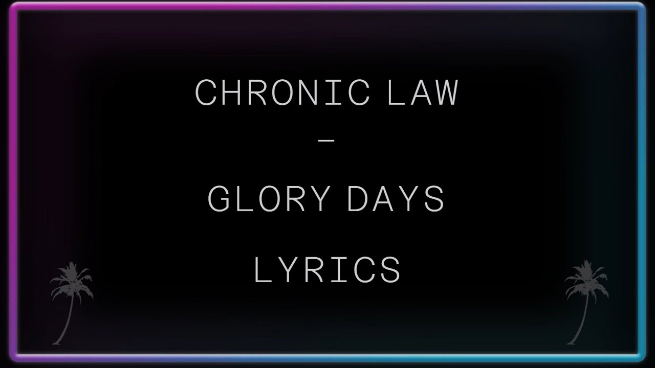 Chronic Law Glory days Lyrics YouTube