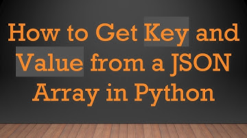 How to Get Key and Value from a JSON Array in Python