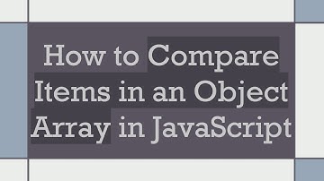 How to Compare Items in an Object Array in JavaScript