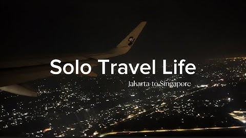 Solo Trip Life | Jakarta to Singapore | ASMR