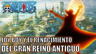 One Piece | La fundación y el renacimiento de Gran Reino Antiguo