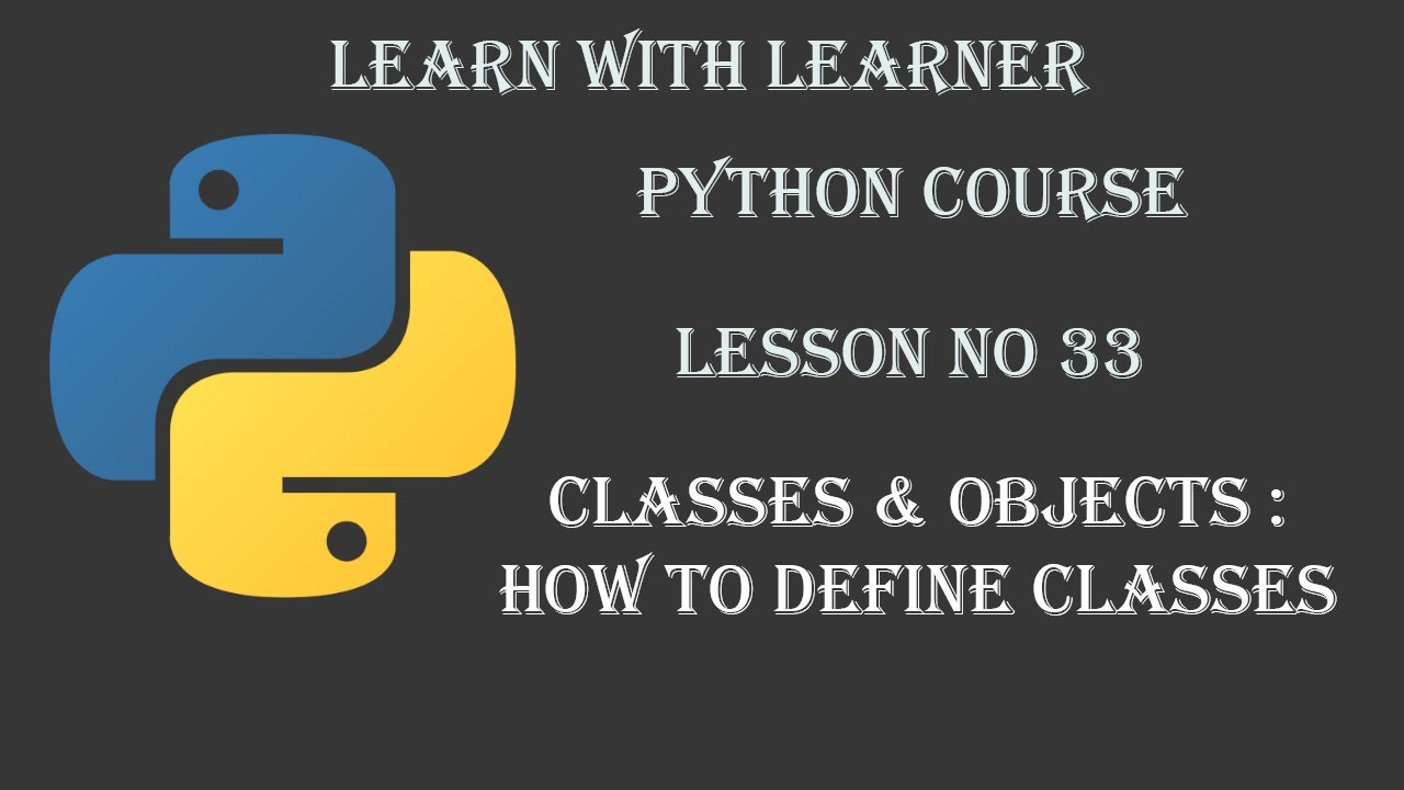 How To Define A Class In Python Lesson 33 Learn Python Full Course How to define a class in python lesson 33 learn python full course