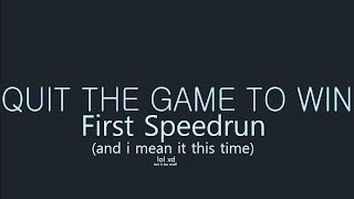 Quit the game to win, The first speedrun ever (1:06.94)