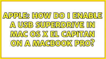 Apple: How do I enable a USB SuperDrive in Mac OS X El Capitan on a MacBook Pro? (2 Solutions!!)