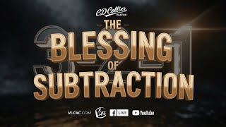 This Sunday, Pastor C.D. Collier bring " THE BLESSING OF SUBTRACTION"