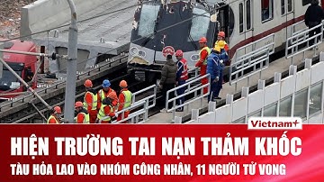 Hiện trường thảm khốc tàu hỏa lao vào nhóm công nhân đường sắt ở Trung Quốc, 11 người tử vong
