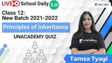 Class 12: New Batch 2021-22 | Principles of Inheritance Unacademy Quiz | Biology | Tamsa Tyagi