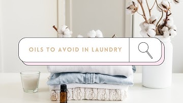 Essential oils to avoid in laundry DIY