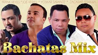Zacaras Ferrera  Yoskar Sarante  Frank Reyes  Joe Veras Sus Mejores Cancones