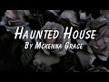 Haunted House By Mckenna Grace Lyric Video