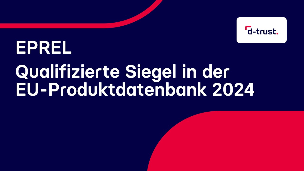 EPREL verlangt bis Oktober 2024 qualifizierte elektronische Siegel ...