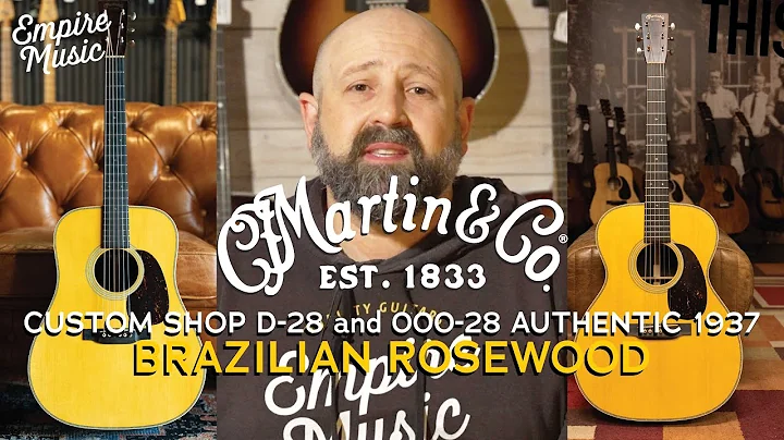 Martin Custom Shop D-28 and 000-28 Authentic 1937 - BRAZILIAN ROSEWOOD | EMPIRE MUSIC