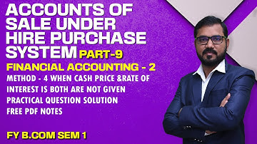 Accounts of Sale Under Hire Purchase System | F Y B Com Sem-1 | Financial Accounting-2 | Lecture 9