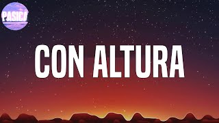 J Balvin - Con Altura  (Letra/lyrics)