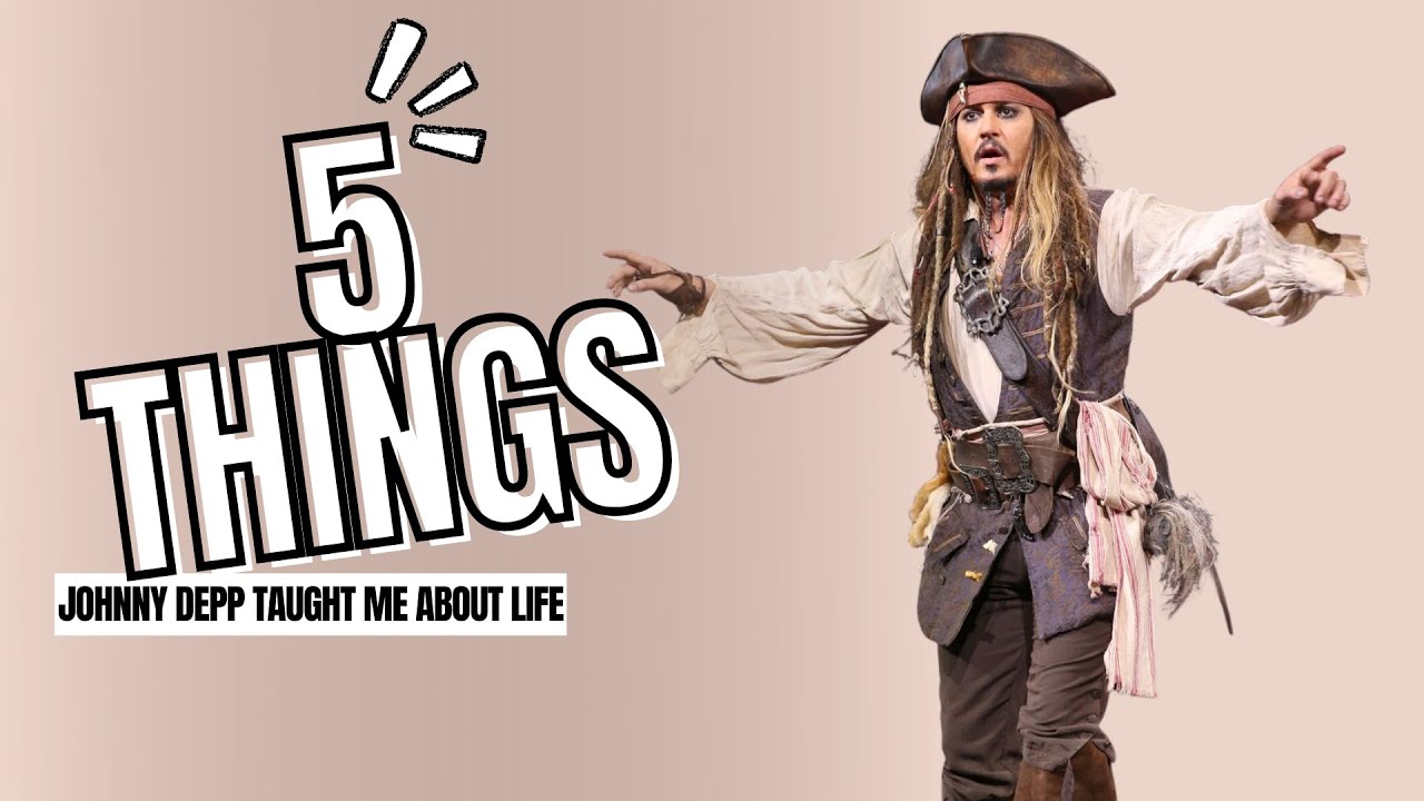 5 Things Johnny Depp taught me about life