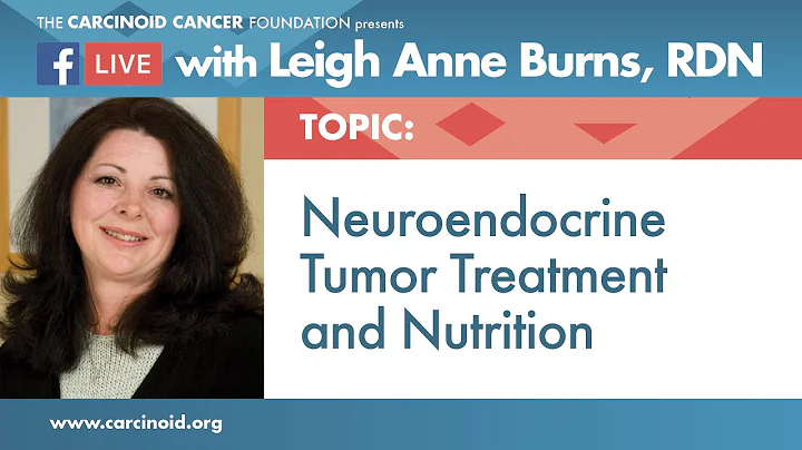 Neuroendocrine Tumor Treatment and Nutrition with Leigh Anne Burns, RDN