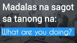 WHAT ARE YOU DOING? | English-Tagalog Translation