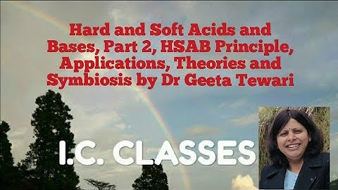 Hard and Soft Acids and Bases,B Sc 3 Year/ B Sc 6 semester, Part 2 HSAB Principle Theories Symbiosis