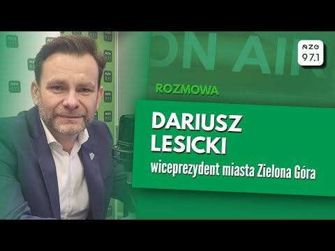 Dariusz Lesicki, wiceprezydent miasta Zielona Góra