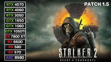 11 GPUs | S.T.A.L.K.E.R. 2 Patch 1.5 | RX 7800 XT, RX 580, RX 570, RTX 4060, RTX 3050, GTX 1650...
