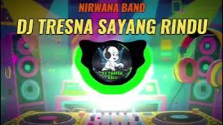 DJ TRESNA SAYANG RINDU - NIRWANA BAND SLOW FULL BASS.!