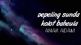 Pepeling Sunda menyentuh hati || ANAK ADAM