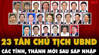 CHI TIẾT 23 CHỦ TỊCH UBND CÁC TỈNH, THÀNH MỚI sau sáp nhập; Nghiêm cấm LIÊN HOAN CHÚC MỪNG NHẬM CHỨC