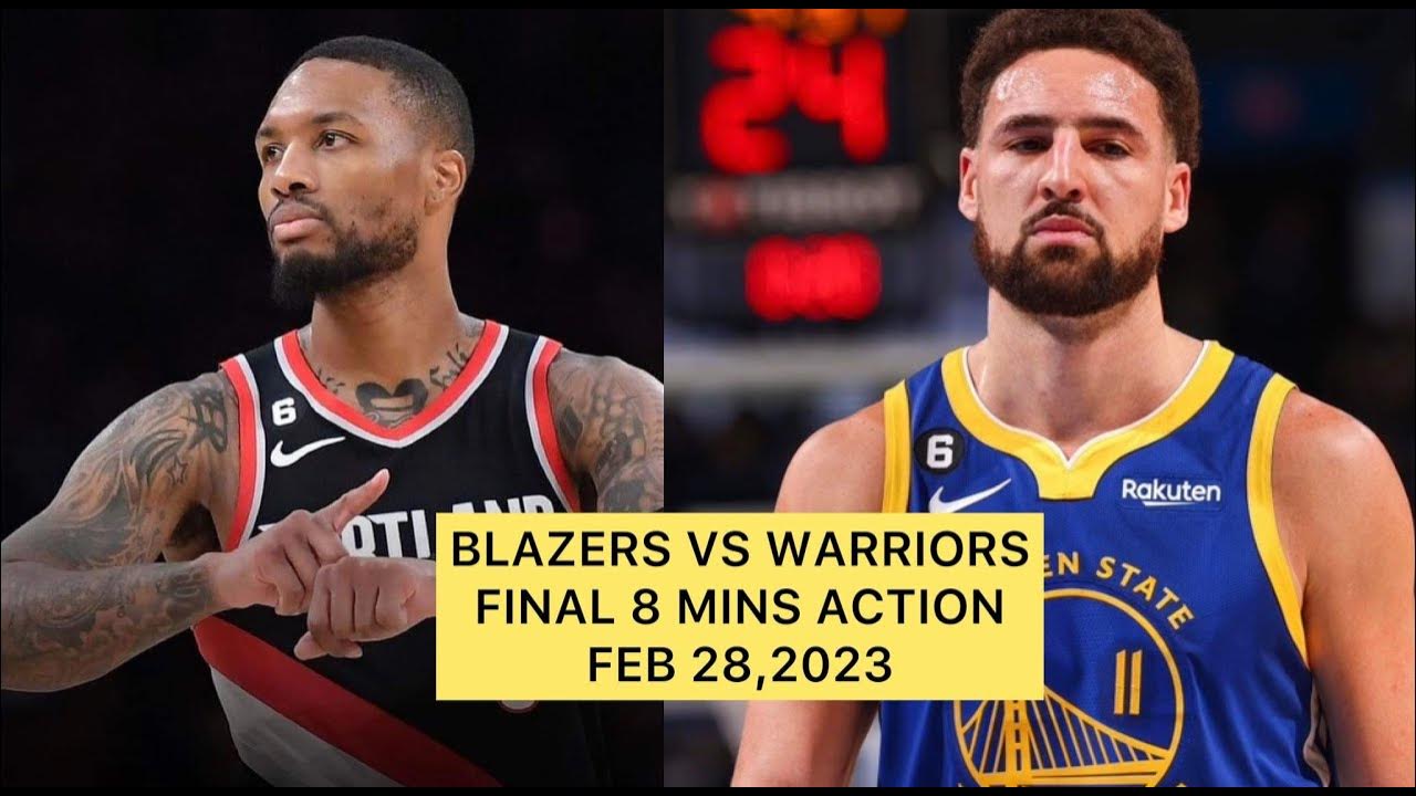 WARRIORS VS BLAZERS FINAL 8 MINUTES ACTION / FEB28,2023 YouTube