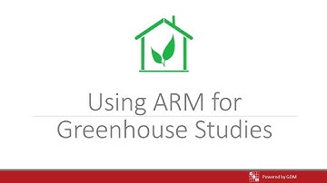 ARM Software Webinar - Using ARM for Greenhouse Studies