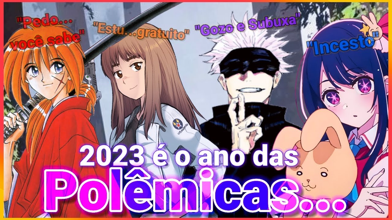 OS ANIMES/MANGÁS MAIS POLÊMICOS DE 2023ATÉ AGORA POR QUE DEVE