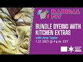 Bundle Dyeing (Eco-Dyeing) with Kitchen Extras with Amy Taylor