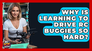 Why Is Learning To Drive RC Buggies So Hard? - RC Toy Central