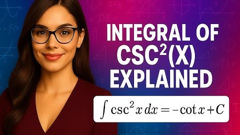 Integral of csc²(x) Explained :  ∫ csc²x dx = −cot x + C  | Limitless Math