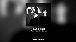 Rauf & Faik - I Feel Your Perfume (slowed)