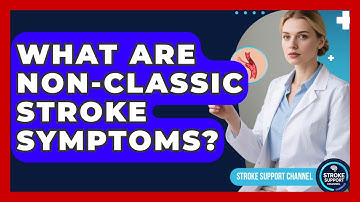 What Are Non-classic Stroke Symptoms? - Stroke Support Channel